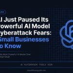 OpenAI Paused Its Most Powerful AI Model Over Cyberattack Fears: What Small Businesses Need to Know